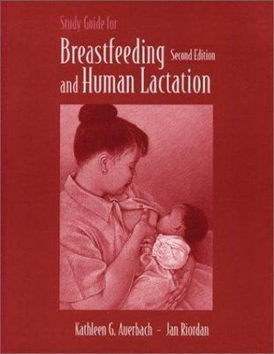 Study Guide for Breastfeeding and Human Lactation: .