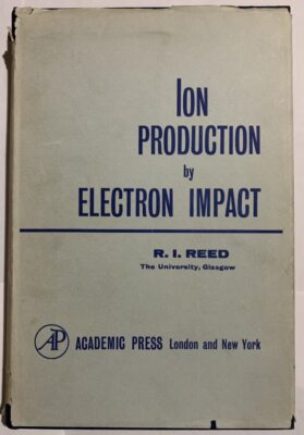 Ion Production by Electron Impact by Rowland Ivor Reed | Mass Spectrometry