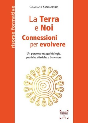 Graziana Santam La Terra e Noi. Connessioni per evolvere. Un perco (Taschenbuch)