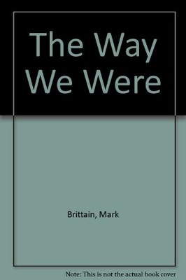 The Way We Were - Brittain, Mark