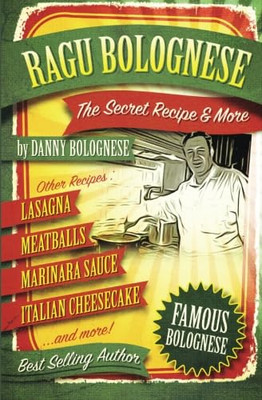 The Ragu Bolognese Cookbook: The Secret Recipe and More - Paperback NEW Bolognes