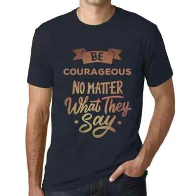 Herren Grafik T-Shirt Sei mutig egal was sie sagen   Be Courageous No Matter