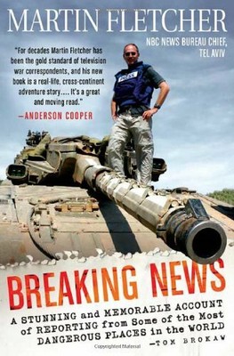 Breaking News: A Stunning and Memorable Account o by Fletcher, Martin 0312371187