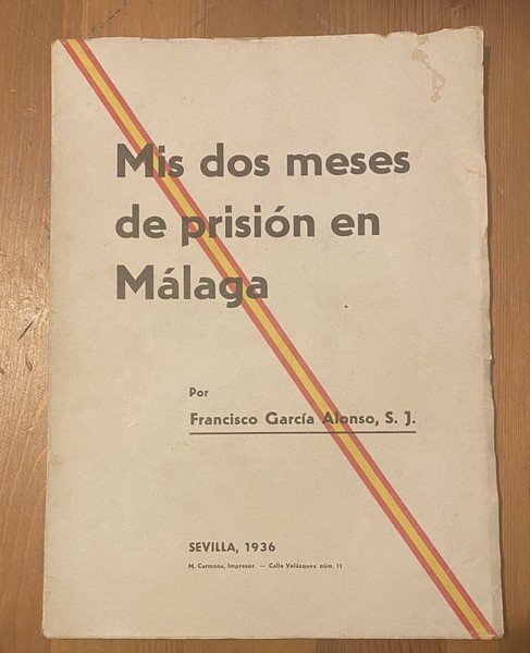 MIS DOS MESES DE PRISION EN MALAGA - SEVILLA 1936 Libro
