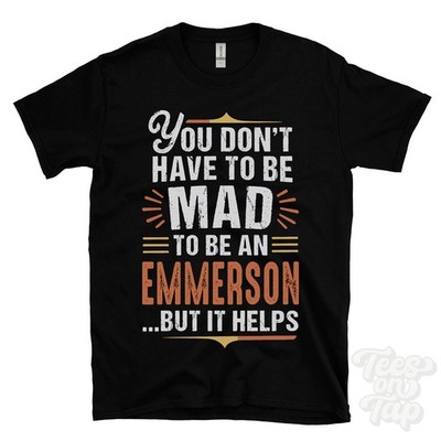 YOU DON'T HAVE TO BE MAD TO BE AN EMMERSON T-SHIRT Nachname Familienname lustig
