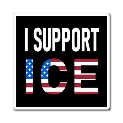 I Support ICE Magnet Choose Your Size Deport Them All Magnets