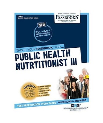 Public Health Nutritionist III [C-4473]: Passbooks Study Guide Volume 4473, Nati