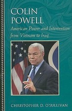 Colin Powell: American Power and Intervention from Vietnam to Iraq