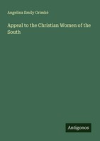 Angelina Emily Grimké | Appeal To The Christian Women Of The South | Taschenbuch