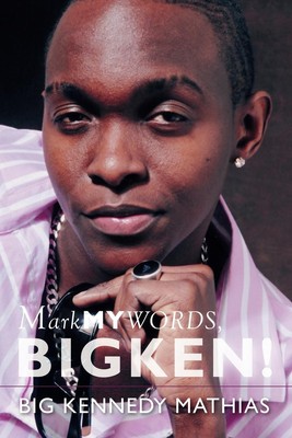 Mark My Words, Bigken! Big Kennedy Mathias Taschenbuch Englisch 2007
