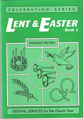 Celebrating Lent and Easter: Bk. 2 by Hilton, Donald Paperback / softback Book