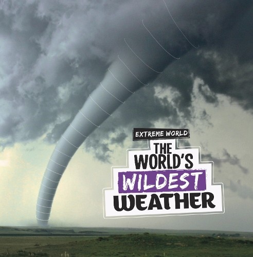 The World's Wildest Weather by Laura K. Murray - 9781398247642