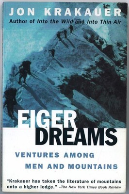 Eiger Dreams: Ventures Among Men and Mountains - Jon Krakauer, Anchor, paperback