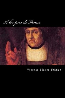 A los pies de Venus by Vicente Blasco Ibanez (Spanish) Paperback Book