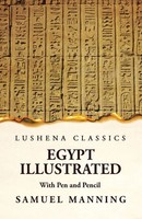 Egypt Illustrated With Pen And Pencil Samuel Manning Taschenbuch Englisch 2023