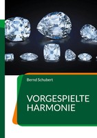 Vorgespielte Harmonie Bernd Schubert Taschenbuch 328 S. Deutsch 2023