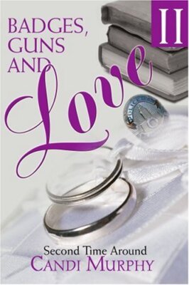 Badges, Guns and Love II: Second Time Around                                   