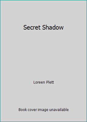 Secret Shadow by Loreen Plett