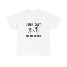 My Cat Said No Funny Graphic T Shirt Comedy Gift Unisex Heavy Cotton Tee
