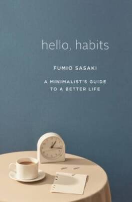 Hello, Habits: A Minimalist's Guide to a Better Life - Hardcover - VERY GOOD