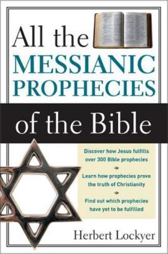 All The Messianic Prophecies Of The Bible, Paperback by Lockyer, Herbert, Bra...