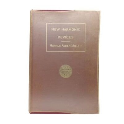 New Harmonic Devices: Treatise on modern harmonic problems. Horace Alden Miller
