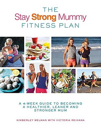 The Stay Strong Mummy Fitness Plan: A 4-week guide to becoming a