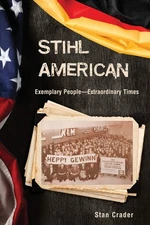 Stihl American: Exemplary People—Extraordinary Times