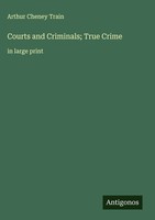 Arthur Cheney Train | Courts And Criminals; True Crime | Buch | Englisch (2025)