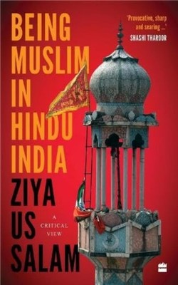 Being Muslim in Hindu India: A Critical View by Ziya Us Salam PAPERBACK