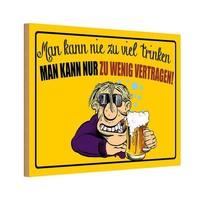 Holzschild 12X18 Cm Alkohol Man Kann Nie Zuviel Trinken Deko Geschenk Holz Schil