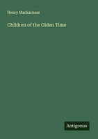 Henry Mackarness | Children Of The Olden Time | Taschenbuch | Englisch (2025)