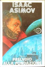 PRELUDIO ALLA FONDAZIONE ASIMOV ISAAC MONDADORI 1989 ALTRI MONDI