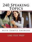 240 Speaking Topics: With Sample Answers (Volume 2) by Like Test Prep (Paperback / softback, 2013)