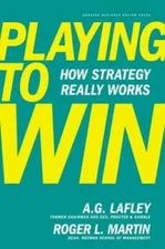Playing to Win: How Strategy Really Works - Hardcover By Lafley, A.G. - GOOD