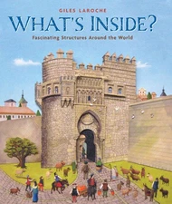 What's Inside?: Fascinating Structures Around the World by Laroche