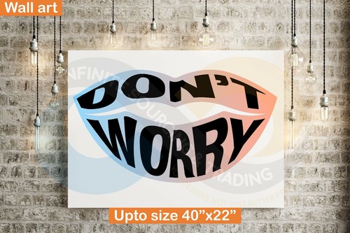Don’t Worry SVG, Lips SVG, Positive Saying svg, Commercial use, Good vibes - Picture 8 of 9