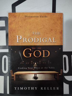 The Prodigal God : Finding Your Place at the Table by Timothy Keller 2009 PB