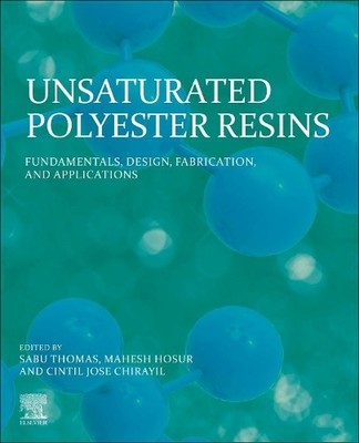 Unsaturated Polyester Resins by Sabu Thomas, Mahesh Hosur, Ci... - 9780128161296