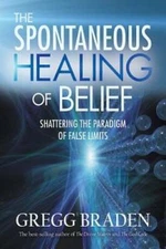 The Spontaneous Healing of Belief: Shattering the Paradigm of False - GOOD