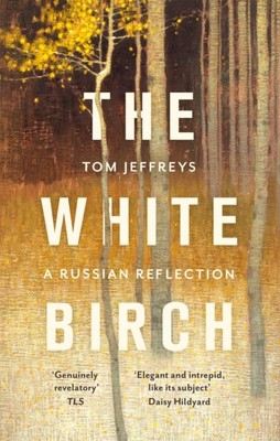 The White Birch A Russian Reflection by Tom Jeffreys (Paperback Book)