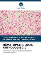Jesus Antonio Almeida Mendez (U. A.) | HÄMATOPATHOLOGIE-ANTHOLOGIE 2.0 | Buch