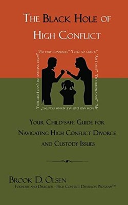 The Black Hole of High Conflict: You..., Olsen, Brook D