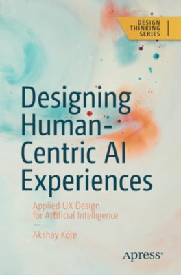 Designing Human-Centric AI Experiences: Applied UX Desi - Paperback / softback N
