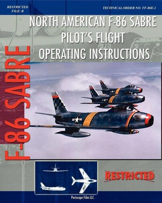 North American F-86 Sabre Pilot's Flight Operating Instructions Force Buch 2010