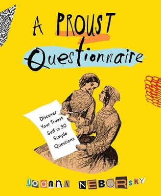 A Proust Questionnaire: Discover Your Truest Self--in 30 Simple Questions - ...