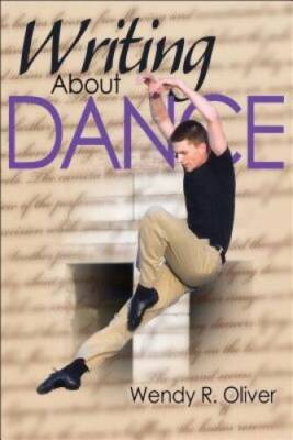 Writing About Dance - Paperback By Oliver, Wendy - GOOD