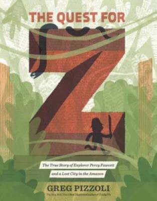The Quest for Z: The True Story of Explorer Percy Fawcett and a Lost City - GOOD