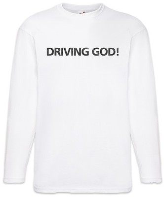 Driving God Langarm T-Shirt Race Racing Car Auto Driver Racer Biker Petrol Head