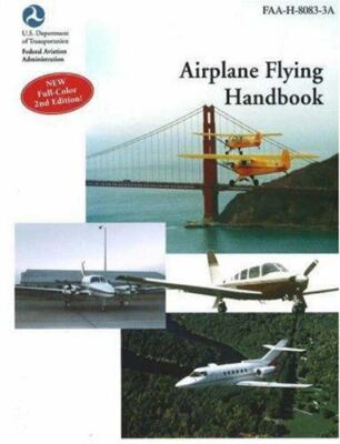 Airplane Flying Handbook: FAA-H-8083-3A (FAA Handbooks series)(2nd Edition) by 